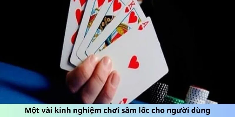 Một vài kinh nghiệm chơi sâm lốc cho người dùng