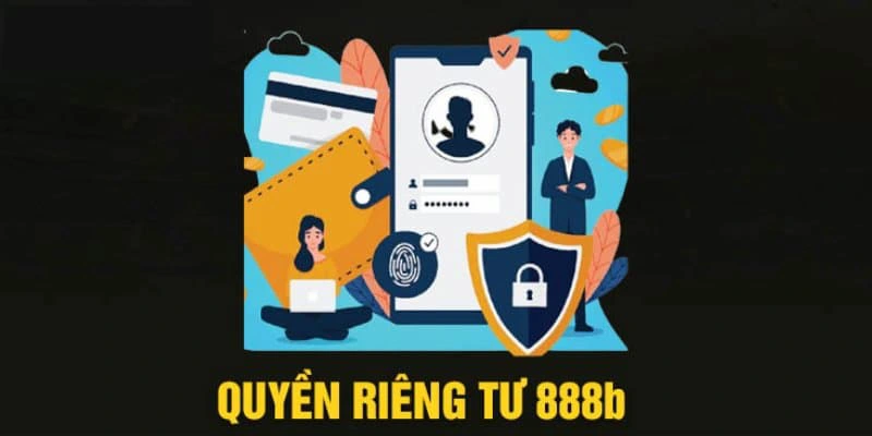 Quyền riêng tư luôn là vấn đề được người chơi quan tâm tại 888B