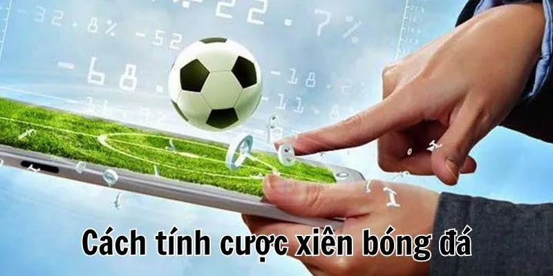 Tính cược xiên theo công thức của cược đơn hoặc kép 